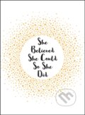 Kniha: She Believed She Could So She Did (Summersdale Publishers). Summersdale, 2018 Kniha: She Believed She Could So She Did (Summersdale Publishers). Summersdale, 2018