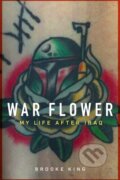 Kniha: War Flower (Brooke King). Potomac Books, 2019 Kniha: War Flower (Brooke King). Potomac Books, 2019