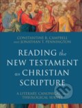 Kniha: Reading the New Testament as Christian Scripture – A Literary, Canonical, and Theological Survey (Constantine R. Campbell a Jonathan T. Pennington). , 2020 Kniha: Reading the New Testament as Christian Scripture – A Literary, Canonical, and Theological Survey (Constantine R. Campbell a Jonathan T. Pennington). , 2020