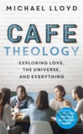 Kniha: Cafe Theology (Michael Lloyd). Hodder Faith, 2020 Kniha: Cafe Theology (Michael Lloyd). Hodder Faith, 2020