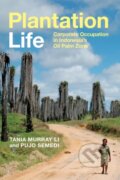 Kniha: Plantation Life (Pujo Semedi a Tania Murray Li). Duke University, 2021 Kniha: Plantation Life (Pujo Semedi a Tania Murray Li). Duke University, 2021