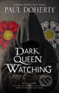 Kniha: Dark Queen Watching (Paul Doherty). Severn House, 2021 Kniha: Dark Queen Watching (Paul Doherty). Severn House, 2021