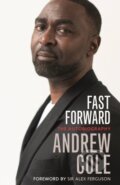 Kniha: Fast Forward: The Autobiography (Andrew Cole). Hodder and Stoughton, 2021 Kniha: Fast Forward: The Autobiography (Andrew Cole). Hodder and Stoughton, 2021