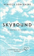 Kniha: Skybound (Rebecca Loncraine). Picador, 2018 Kniha: Skybound (Rebecca Loncraine). Picador, 2018