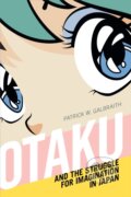 Kniha: Otaku and the Struggle for Imagination in Japan, 2019 Kniha: Otaku and the Struggle for Imagination in Japan, 2019