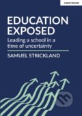 Kniha: Education Exposed (Samuel Strickland). John Catt Educational, 2020 Kniha: Education Exposed (Samuel Strickland). John Catt Educational, 2020