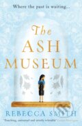 Kniha: The Ash Museum (Rebecca Smith). Legend Press Ltd, 2021 Kniha: The Ash Museum (Rebecca Smith). Legend Press Ltd, 2021