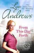 Kniha: From this Day Forth (Lyn Andrews). Headline Book, 2020 Kniha: From this Day Forth (Lyn Andrews). Headline Book, 2020