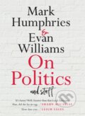 Kniha: On Politics and Stuff (Evan Williams a Mark Humphries). Hachette Australia, 2021 Kniha: On Politics and Stuff (Evan Williams a Mark Humphries). Hachette Australia, 2021