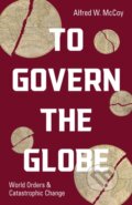 Kniha: To Govern the Globe (Alfred W. McCoy). Haymarket Books, 2021 Kniha: To Govern the Globe (Alfred W. McCoy). Haymarket Books, 2021