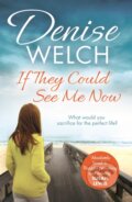 Kniha: If They Could See Me Now (Denise Welch). Sphere, 2017 Kniha: If They Could See Me Now (Denise Welch). Sphere, 2017