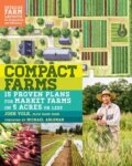 Kniha: Compact Farms (Josh Volk). Storey Publishing, 2017 Kniha: Compact Farms (Josh Volk). Storey Publishing, 2017