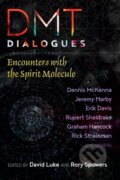 Kniha: DMT Dialogues (David Luke a Rory Spowers). Park Street Press, 2018 Kniha: DMT Dialogues (David Luke a Rory Spowers). Park Street Press, 2018
