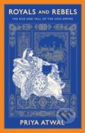 Kniha: Royals and Rebels (Priya Atwal). C Hurst & Co Publishers, 2020 Kniha: Royals and Rebels (Priya Atwal). C Hurst & Co Publishers, 2020