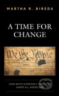 Kniha: A Time for Change (Martha R. Bireda). Rowman & Littlefield, 2021 Kniha: A Time for Change (Martha R. Bireda). Rowman & Littlefield, 2021