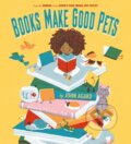 Kniha: Books Make Good Pets (John Agard). Orchard, 2021 Kniha: Books Make Good Pets (John Agard). Orchard, 2021