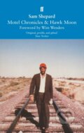 Kniha: Motel Chronicles & Hawk Moon (Sam Shepard). Faber and Faber, 2018 Kniha: Motel Chronicles & Hawk Moon (Sam Shepard). Faber and Faber, 2018