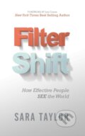 Kniha: Filter Shift (Sara Taylor). Morgan James Publishing, 2017 Kniha: Filter Shift (Sara Taylor). Morgan James Publishing, 2017