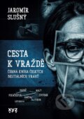 Kniha: Cesta k vraždě (Jaromír Slušný). XYZ, 2026 Kniha: Cesta k vraždě (Jaromír Slušný). XYZ, 2026
