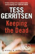 Kniha: Keeping the Dead (Tess Gerritsen). Bantam Press, 2009 Kniha: Keeping the Dead (Tess Gerritsen). Bantam Press, 2009