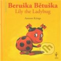 Kniha: Beruška Bětuška/Lily the Ladybug (Antoon Krings). Nezbedná žirafa, 2010 Kniha: Beruška Bětuška/Lily the Ladybug (Antoon Krings). Nezbedná žirafa, 2010