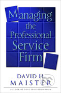 Kniha: Managing the Professional Service Firm (David H. Maister). Simon & Schuster, 2003 Kniha: Managing the Professional Service Firm (David H. Maister). Simon & Schuster, 2003