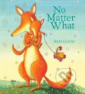 Kniha: No Matter What Padded (Gliori Debi). Clarion Books, 2017 Kniha: No Matter What Padded (Gliori Debi). Clarion Books, 2017