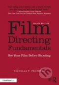 Kniha: Film Directing Fundamentals (Nicholas T. Proferes). Routledge, 2017 Kniha: Film Directing Fundamentals (Nicholas T. Proferes). Routledge, 2017