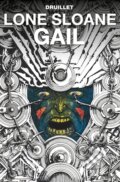 Kniha: Lone Sloane: Gail (Philippe Druillet). , 2018 Kniha: Lone Sloane: Gail (Philippe Druillet). , 2018