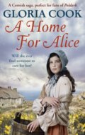 Kniha: A Home for Alice (Gloria Cook). Ebury Publishing, 2017 Kniha: A Home for Alice (Gloria Cook). Ebury Publishing, 2017