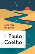 Kniha: Jako řeka, jež plyne (Paulo Coelho). Argo, 2026 Kniha: Jako řeka, jež plyne (Paulo Coelho). Argo, 2026