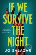 Kniha: If We Survive the Night (Jo Salazar). Sourcebooks, 2026 Kniha: If We Survive the Night (Jo Salazar). Sourcebooks, 2026