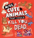Kniha: More Cute Animals That Could Kill You Dead (Brooke Hartman). Sourcebooks, 2026 Kniha: More Cute Animals That Could Kill You Dead (Brooke Hartman). Sourcebooks, 2026