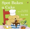 Kniha: Spot Bakes A Cake (Eric Hill). Penguin Random House Childrens UK, 2014 Kniha: Spot Bakes A Cake (Eric Hill). Penguin Random House Childrens UK, 2014