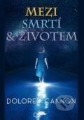 Kniha: Mezi smrtí a životem (Dolores Cannon). Centrum nejvyššího poznání, 2026 Kniha: Mezi smrtí a životem (Dolores Cannon). Centrum nejvyššího poznání, 2026