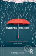 Kniha: Developing Resilience (Michael Neenan). Routledge, 2017 Kniha: Developing Resilience (Michael Neenan). Routledge, 2017