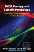 Kniha: EMDR Therapy and Somatic Psychology (Arielle Schwartz a Barb Maiberger). WW Norton & Co, 2018 Kniha: EMDR Therapy and Somatic Psychology (Arielle Schwartz a Barb Maiberger). WW Norton & Co, 2018