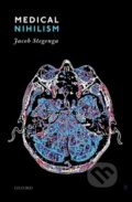 Kniha: Medical Nihilism (Jacob Stegenga). Oxford University Press, 2018 Kniha: Medical Nihilism (Jacob Stegenga). Oxford University Press, 2018