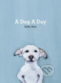 Kniha: A Dog A Day (Sally Muir). Pavilion, 2017 Kniha: A Dog A Day (Sally Muir). Pavilion, 2017