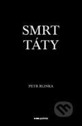 Kniha: Smrt táty (Petr Blinka). Pointa, 2026 Kniha: Smrt táty (Petr Blinka). Pointa, 2026
