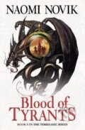 Kniha: Blood of Tyrants (Naomi Novik). HarperCollins Publishers, 2014 Kniha: Blood of Tyrants (Naomi Novik). HarperCollins Publishers, 2014