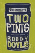 Kniha: The Complete Two Pints (Roddy Doyle). Vintage, 2021 Kniha: The Complete Two Pints (Roddy Doyle). Vintage, 2021