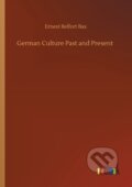 Kniha: German Culture Past and Present (Ernest Belfort Bax). Outlook, 2020 Kniha: German Culture Past and Present (Ernest Belfort Bax). Outlook, 2020