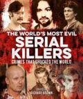 Kniha: The World's Most Evil Serial Killers (Al Cimino, Victor McQueen, Paul Roland, John Marlowe, Jo Durden Smith a Charlotte Greig). Arcturus, 2021 Kniha: The World's Most Evil Serial Killers (Al Cimino, Victor McQueen, Paul Roland, John Marlowe, Jo Durden Smith a Charlotte Greig). Arcturus, 2021