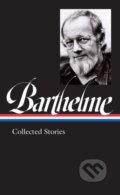 Kniha: Donald Barthelme: Collected Stories (Charles McGrath a Donald Barthelme). Library of America, 2021 Kniha: Donald Barthelme: Collected Stories (Charles McGrath a Donald Barthelme). Library of America, 2021