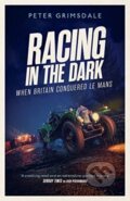 Kniha: Racing in the Dark (Peter Grimsdale). Simon & Schuster, 2021 Kniha: Racing in the Dark (Peter Grimsdale). Simon & Schuster, 2021