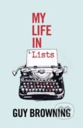 Kniha: My Life in Lists (Guy Browning). Square Peg, 2017 Kniha: My Life in Lists (Guy Browning). Square Peg, 2017