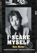 Kniha: I Scare Myself (Dan Hicks a Kristine McKenna). Jawbone, 2017 Kniha: I Scare Myself (Dan Hicks a Kristine McKenna). Jawbone, 2017
