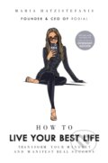 Kniha: How to Live Your Best Life (Maria Hatzistefanis). Ebury Publishing, 2021 Kniha: How to Live Your Best Life (Maria Hatzistefanis). Ebury Publishing, 2021