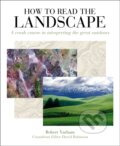 Kniha: How to Read the Landscape (Robert Yarham). Herbert Press, 2018 Kniha: How to Read the Landscape (Robert Yarham). Herbert Press, 2018